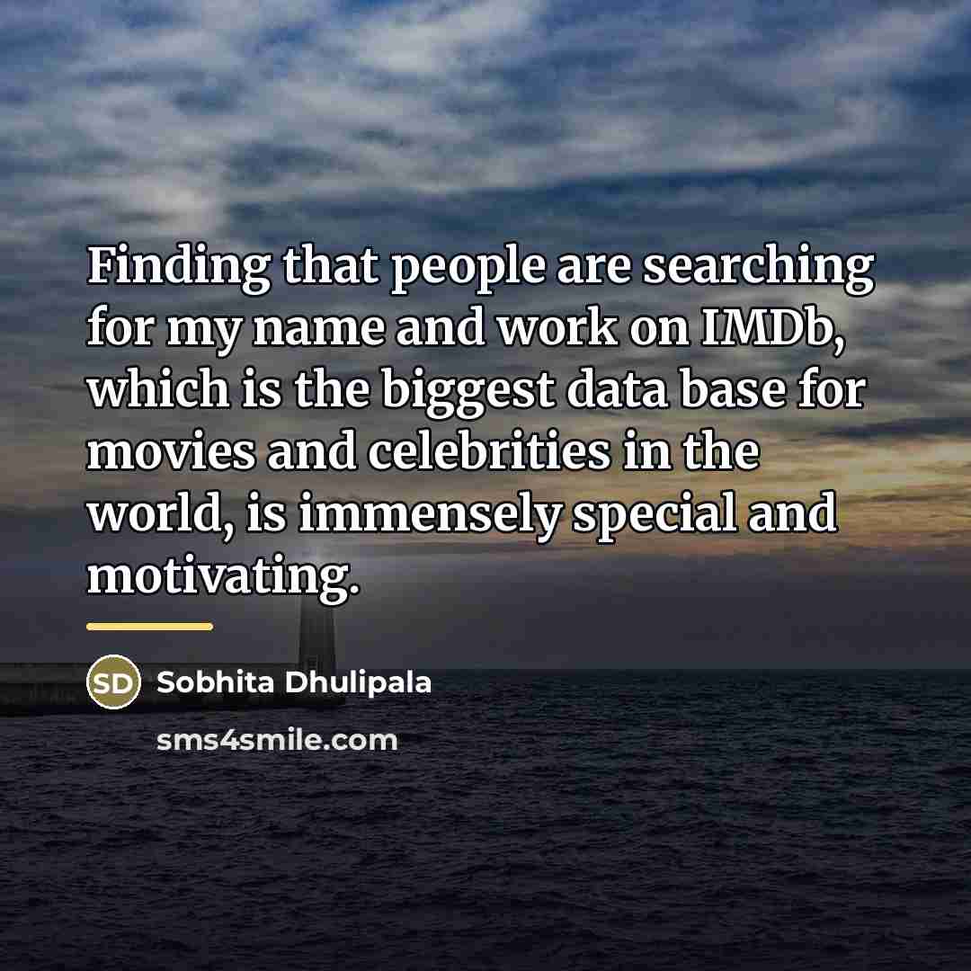 “Finding that people are searching for my name and work…” quote by Sobhita Dhulipala