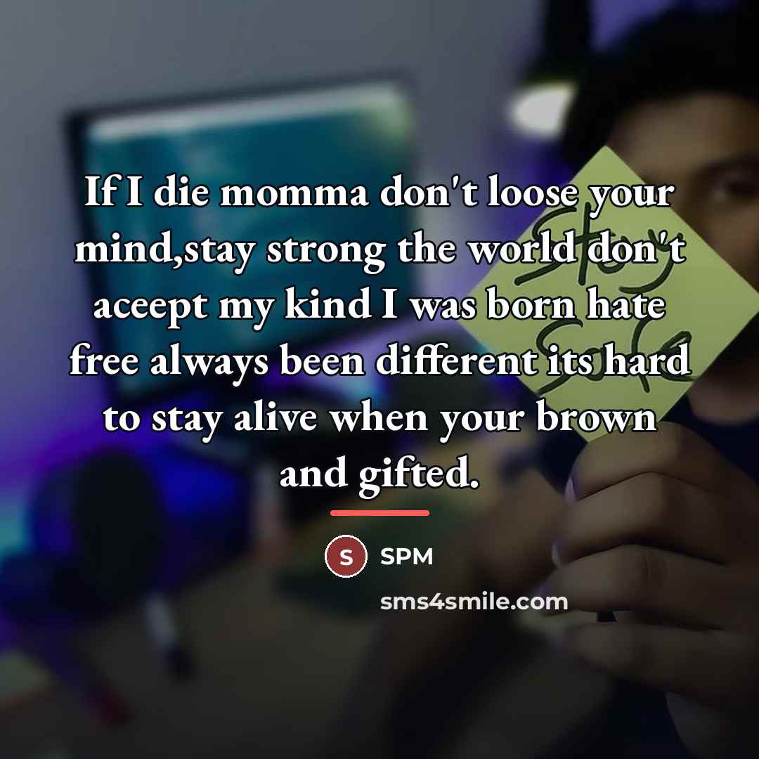 “If I die momma don't loose your mind,stay strong the…” quote by Spm
