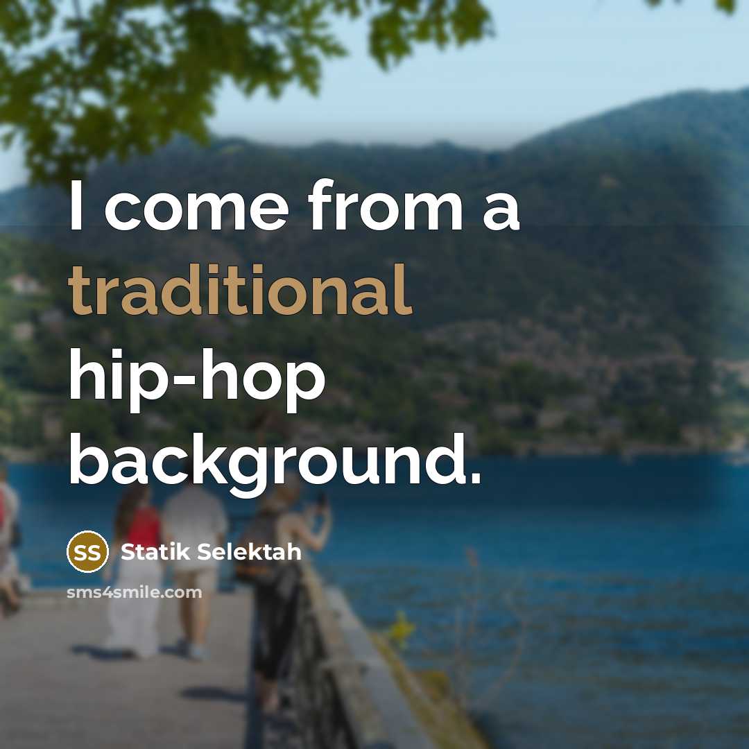“I come from a traditional hip-hop background.…” quote by Statik Selektah