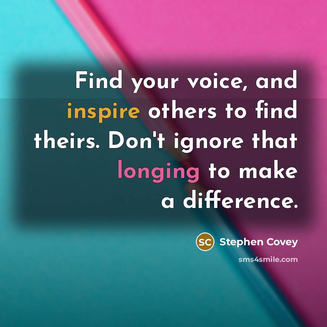 “Find your voice, and inspire others to find theirs. Don't…” quote by Stephen Covey