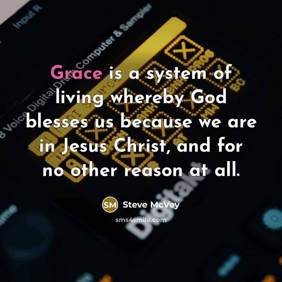 “Grace is a system of living whereby God blesses us…” quote by Steve McVey