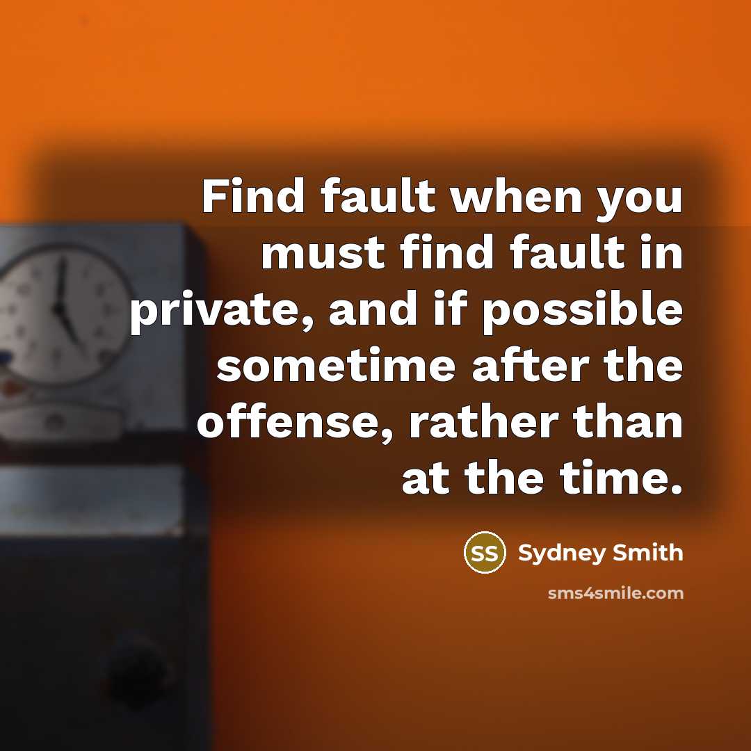 “Find fault when you must find fault in private, and…” quote by Sydney Smith