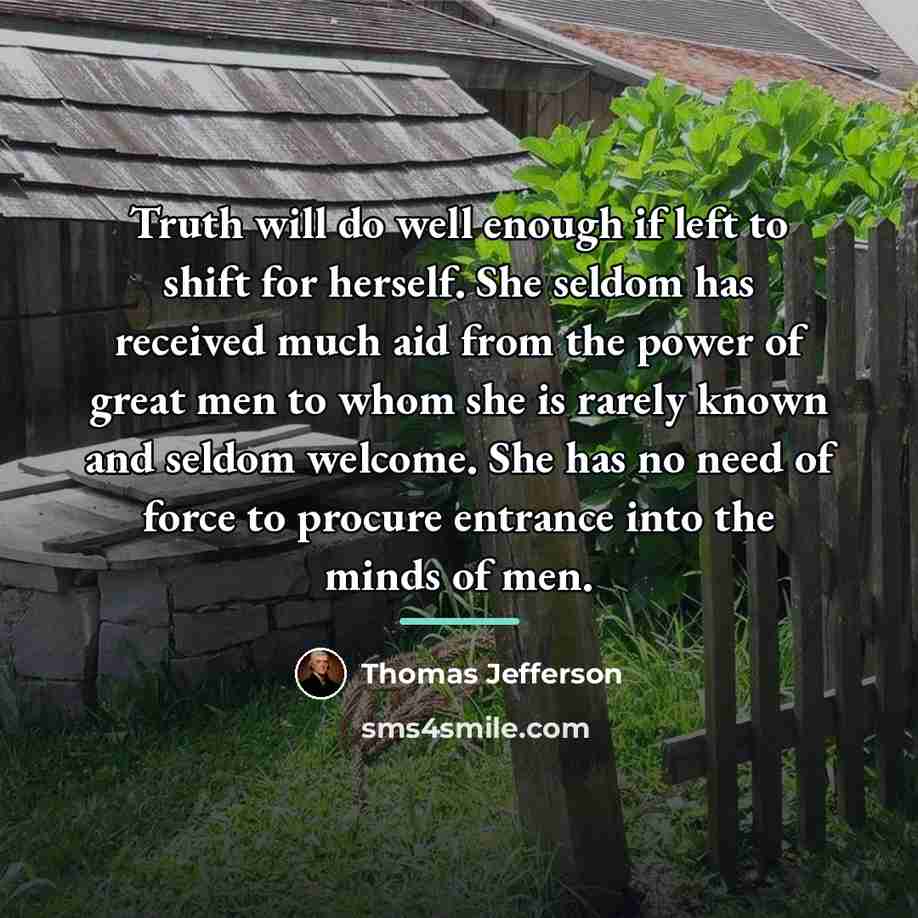 “Truth will do well enough if left to shift for…” quote by Thomas Jefferson