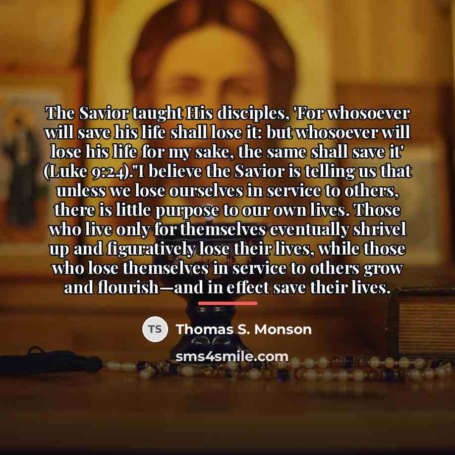 “The Savior taught His disciples, 'For whosoever will save his…” quote by Thomas S. Monson