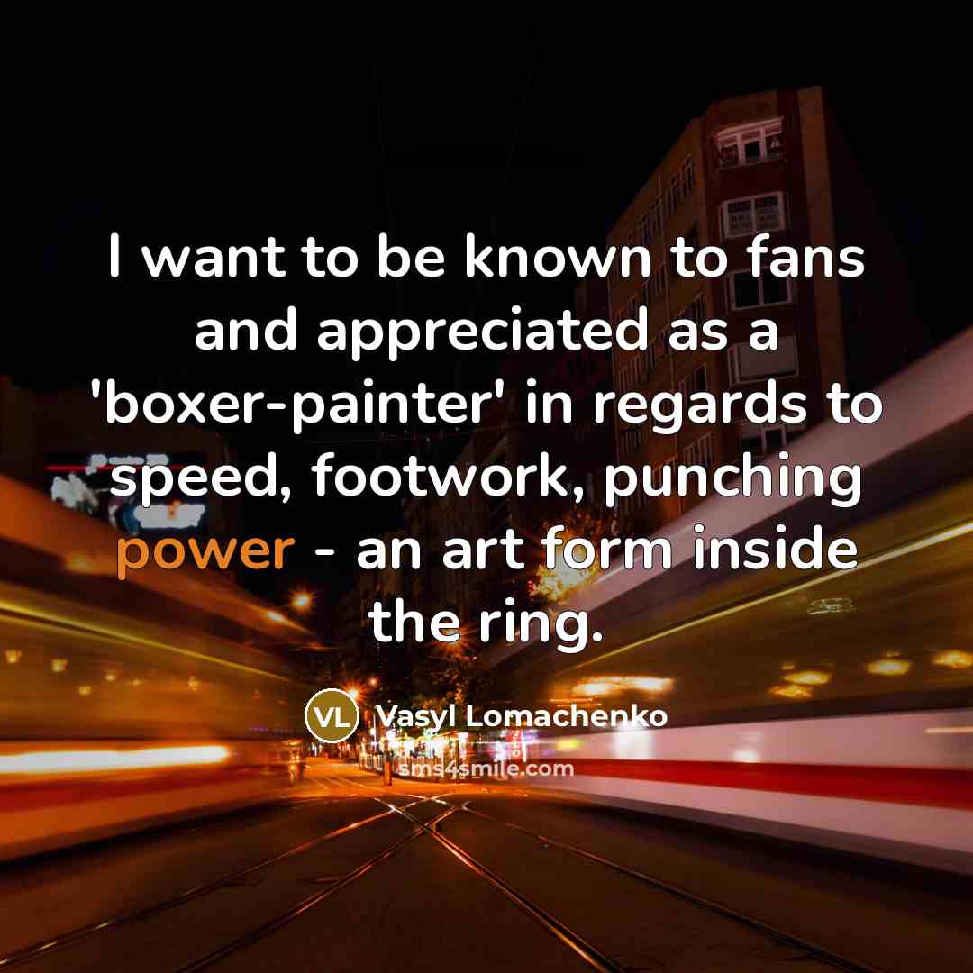 “I want to be known to fans and appreciated as…” quote by Vasyl Lomachenko