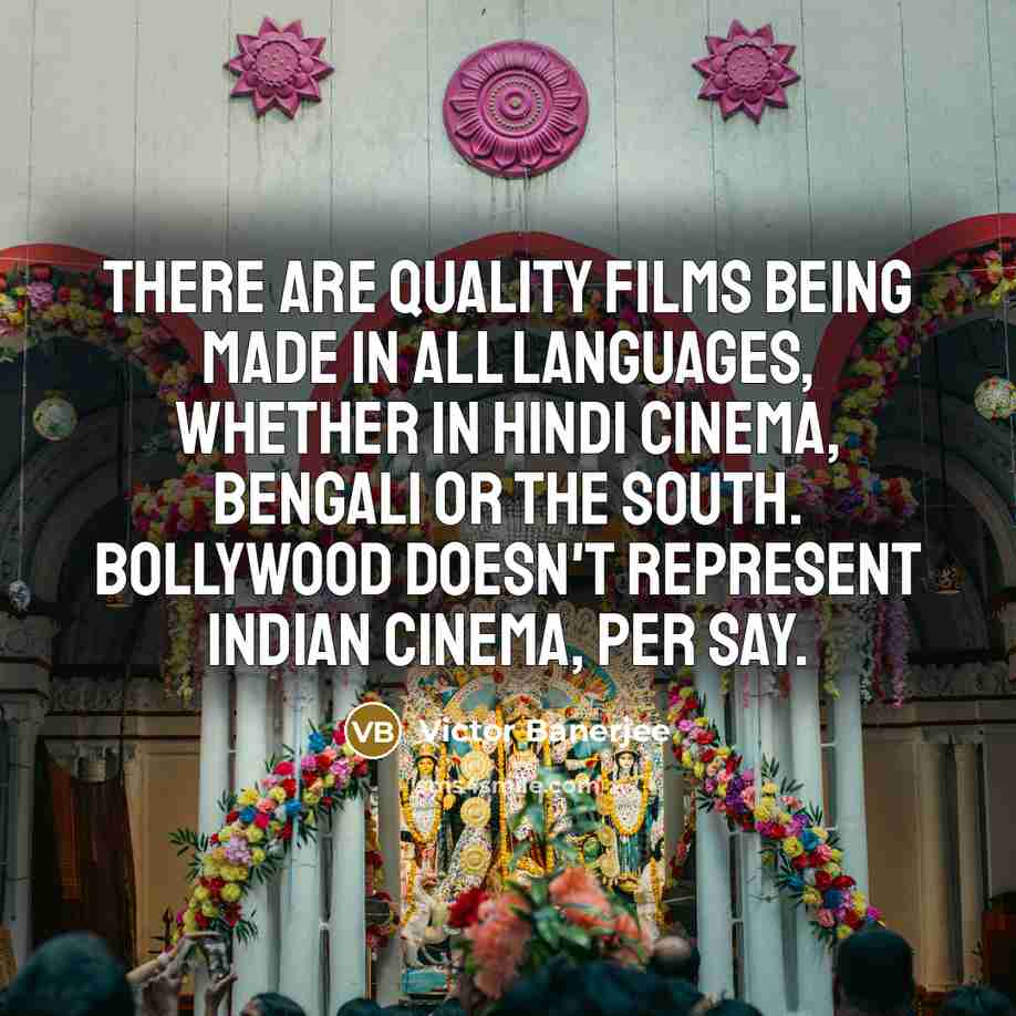 “There are quality films being made in all languages, whether…” quote by Victor Banerjee