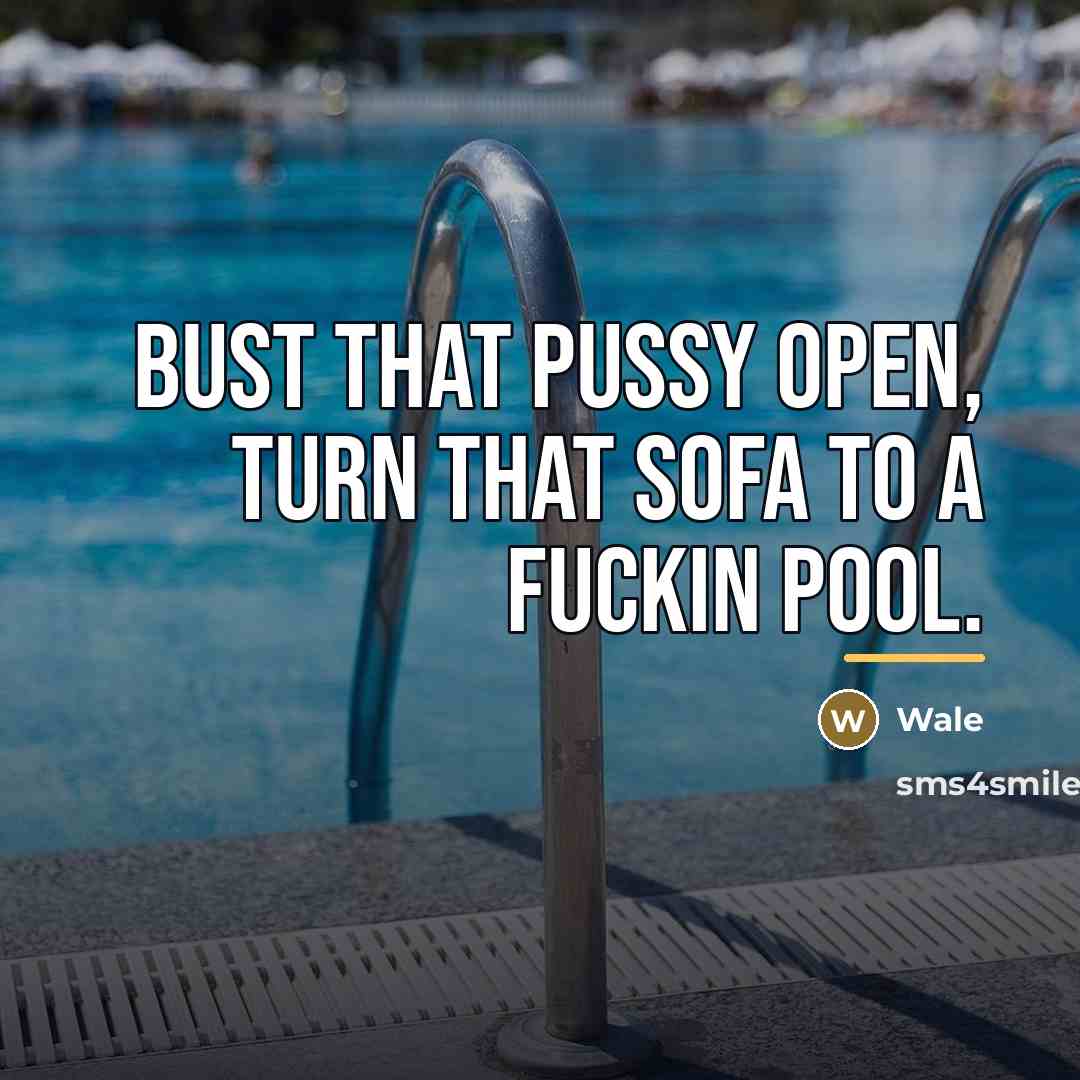 “Bust that pussy open, turn that sofa to a fuckin…” quote by Wale