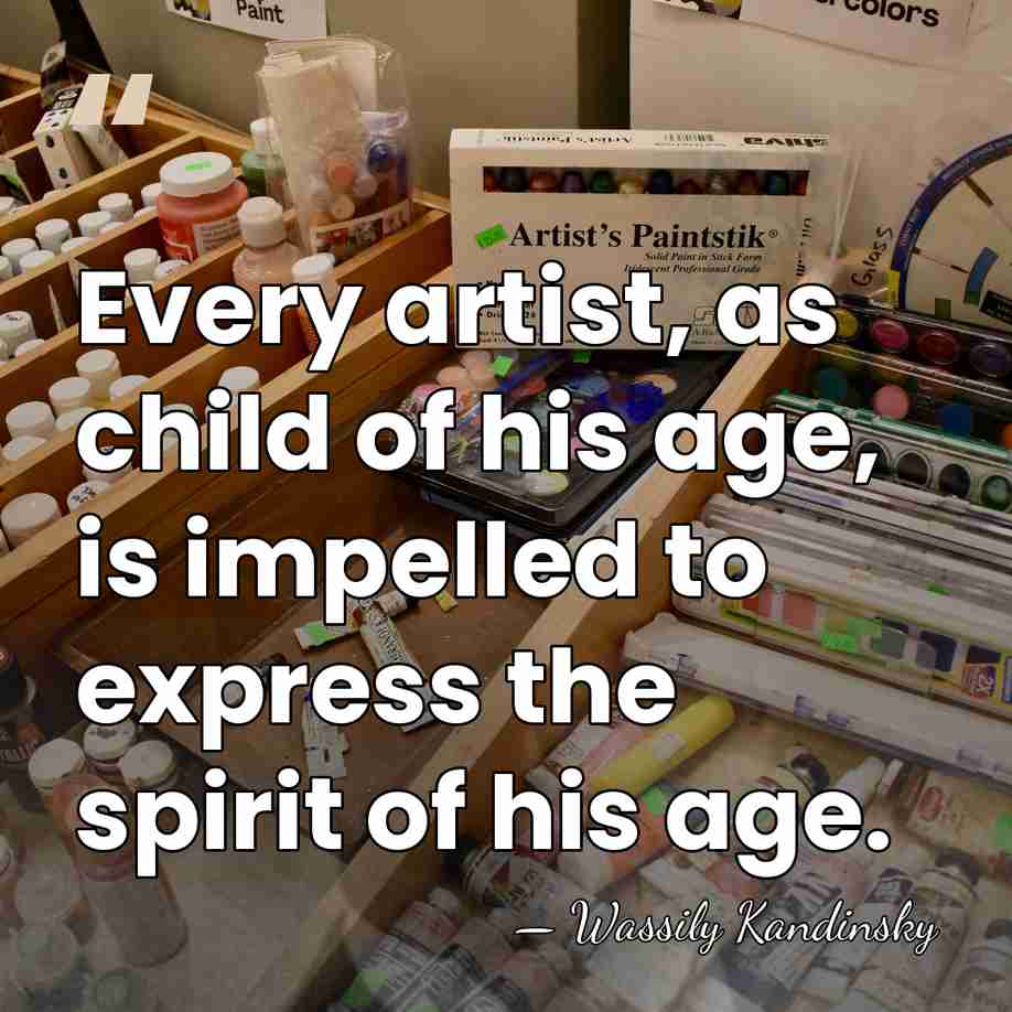 Every artist, as child of his age, is impelled to express the&hellip; - Wassily Kandinsky