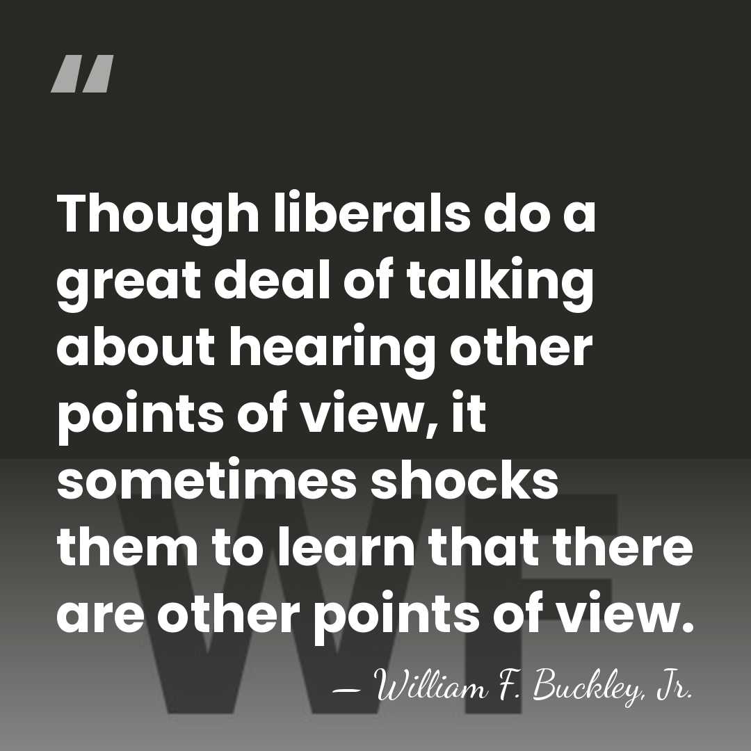 Though liberals do a great deal of talking about hearing other points&hellip; - William F. Buckley, Jr.
