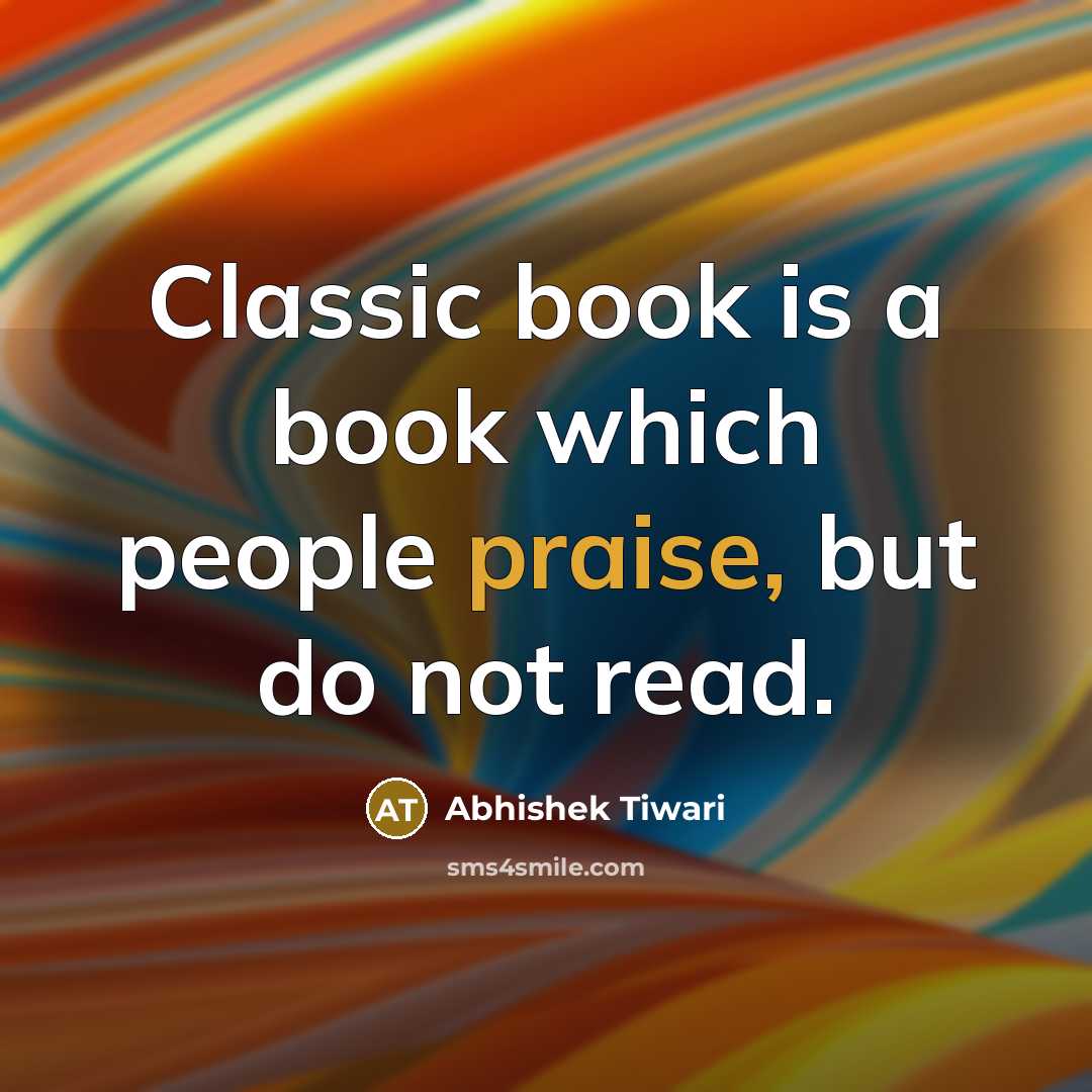 “Classic book is a book which people praise, but do…” quote by Abhishek Tiwari