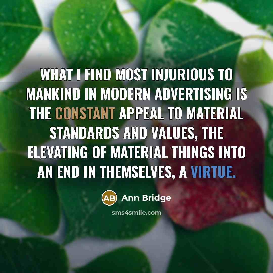 “What I find most injurious to mankind in modern advertising…” quote by Ann Bridge
