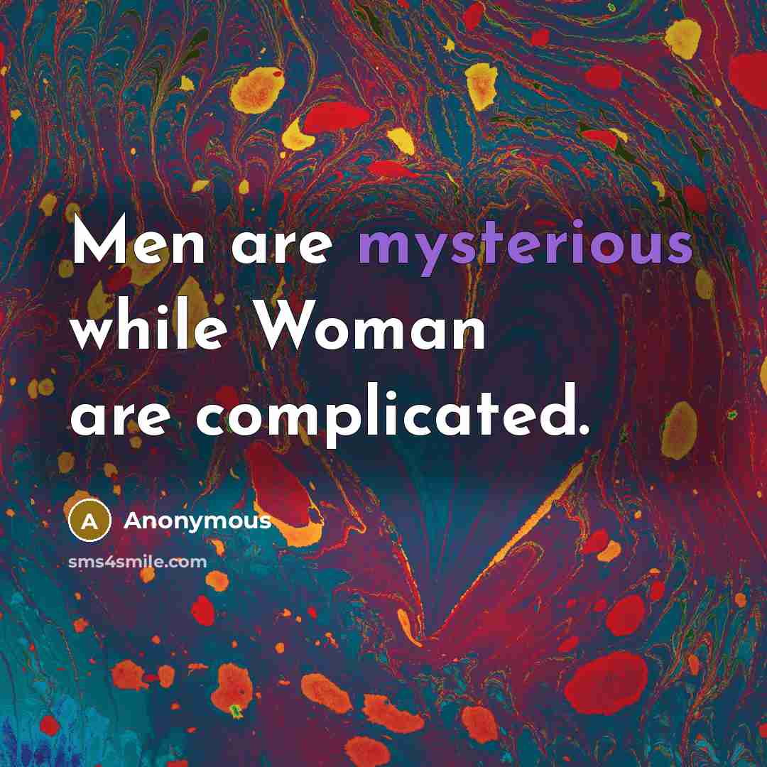 “Men are mysterious while Woman are complicated.…” quote by Anonymous