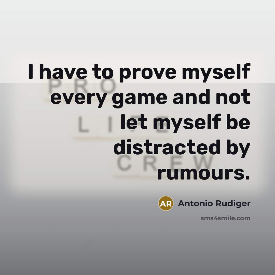 “I have to prove myself every game and not let…” quote by Antonio Rudiger