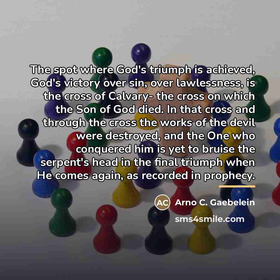 “The spot where God's triumph is achieved, God's victory over…” quote by Arno C. Gaebelein