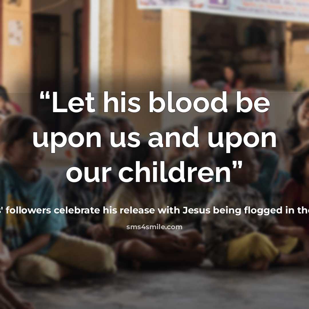 “Let his blood be upon us and upon our children” quote by Barabbas' followers celebrate his release with Jesus being flogged in the background
