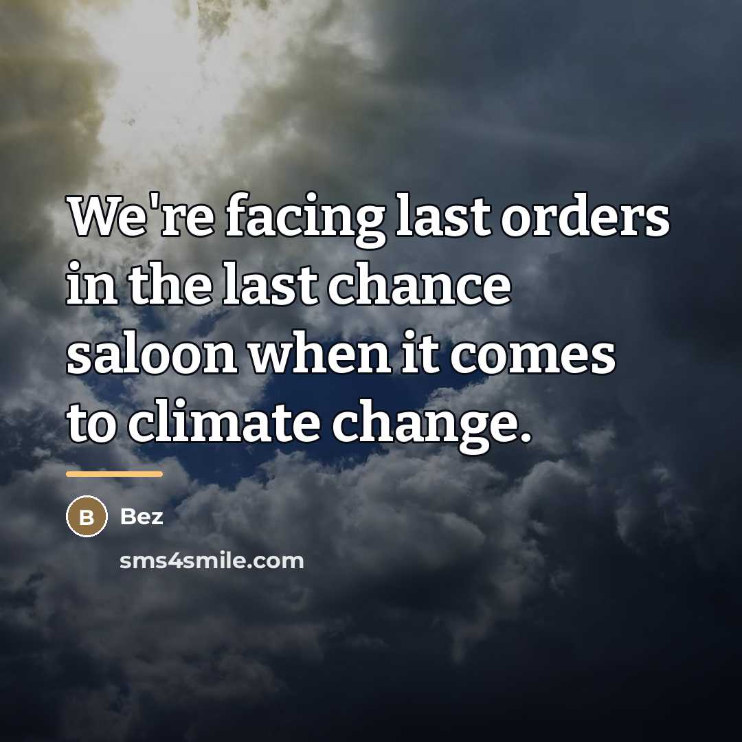 “We're facing last orders in the last chance saloon when…” quote by Bez