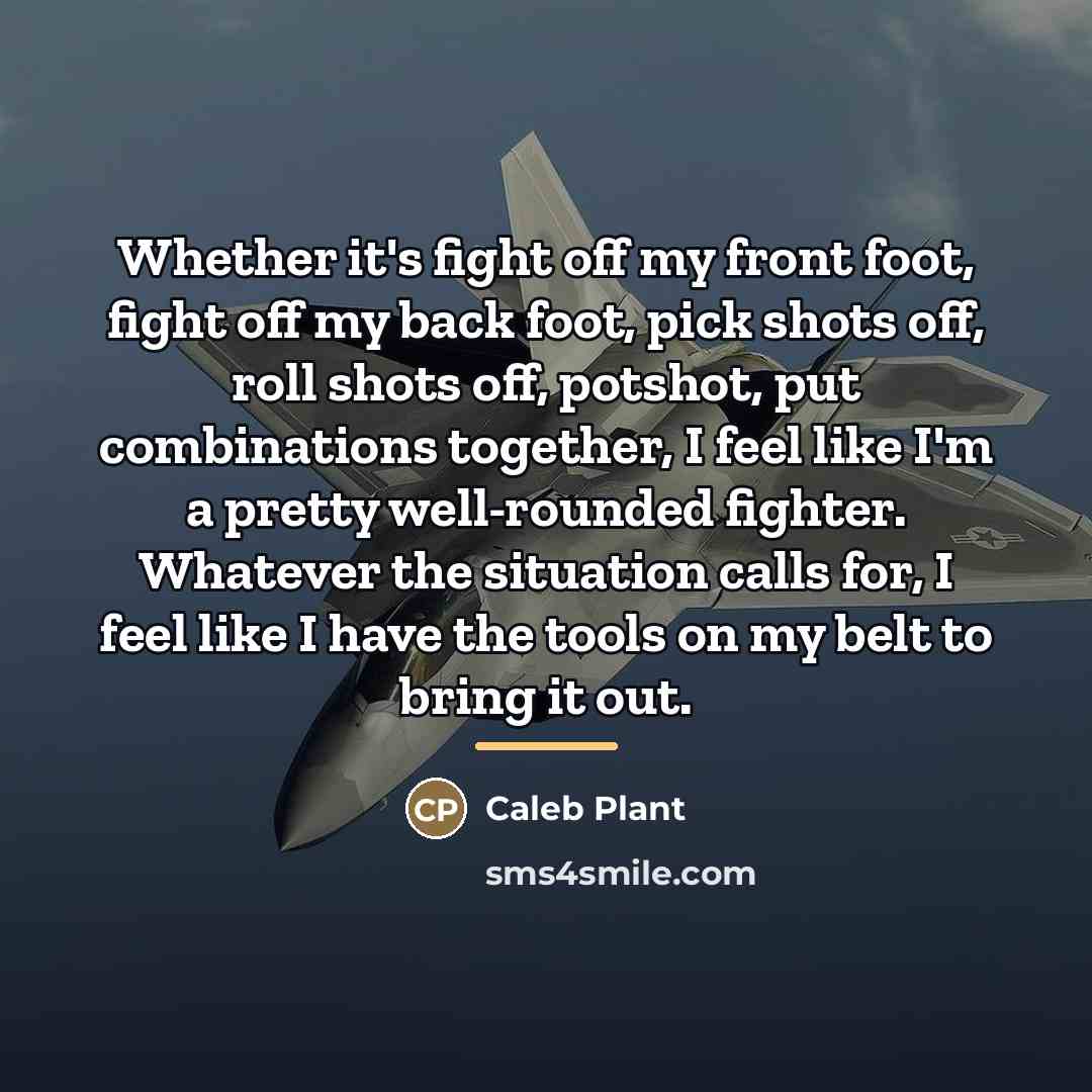 “Whether it's fight off my front foot, fight off my…” quote by Caleb Plant