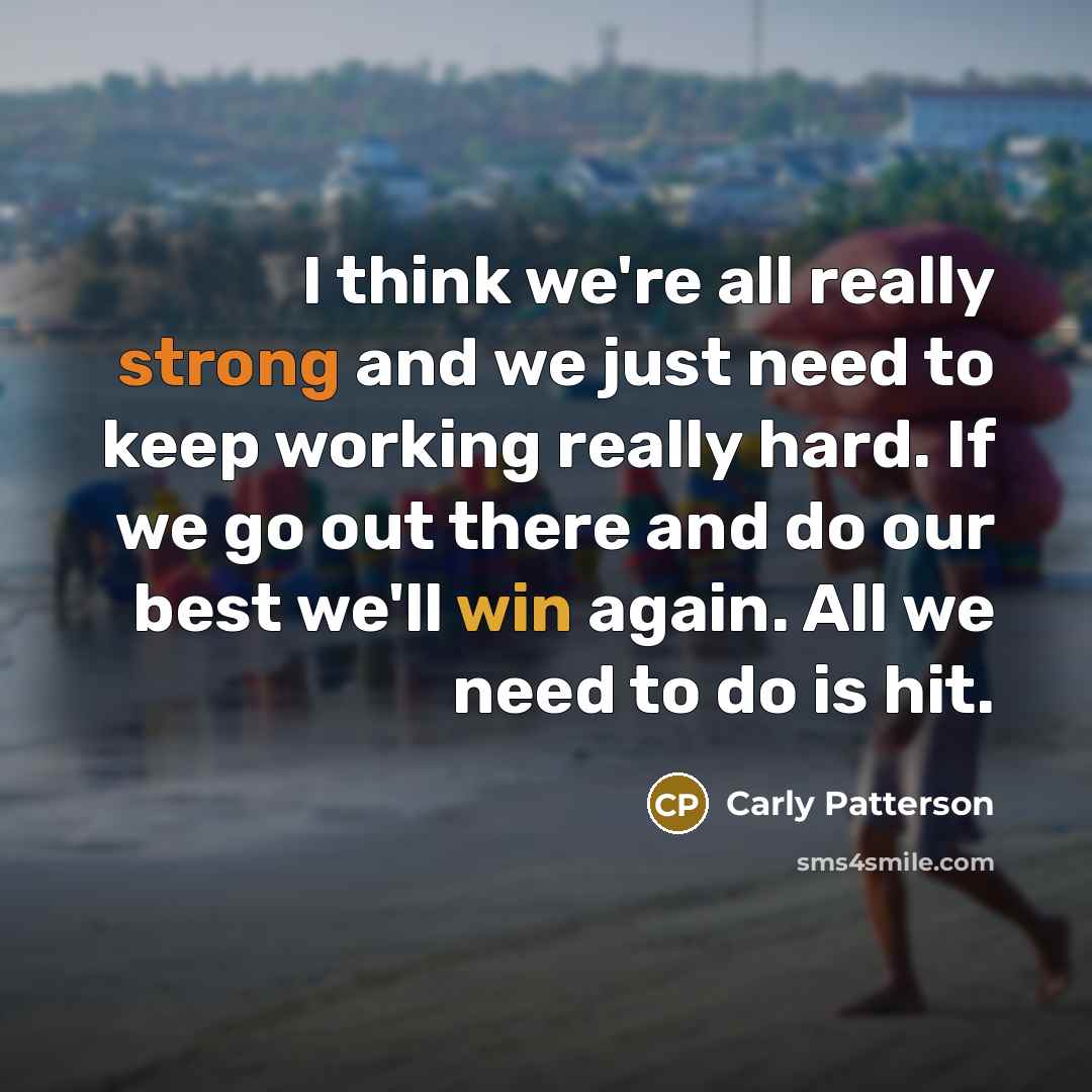 “I think we're all really strong and we just need…” quote by Carly Patterson