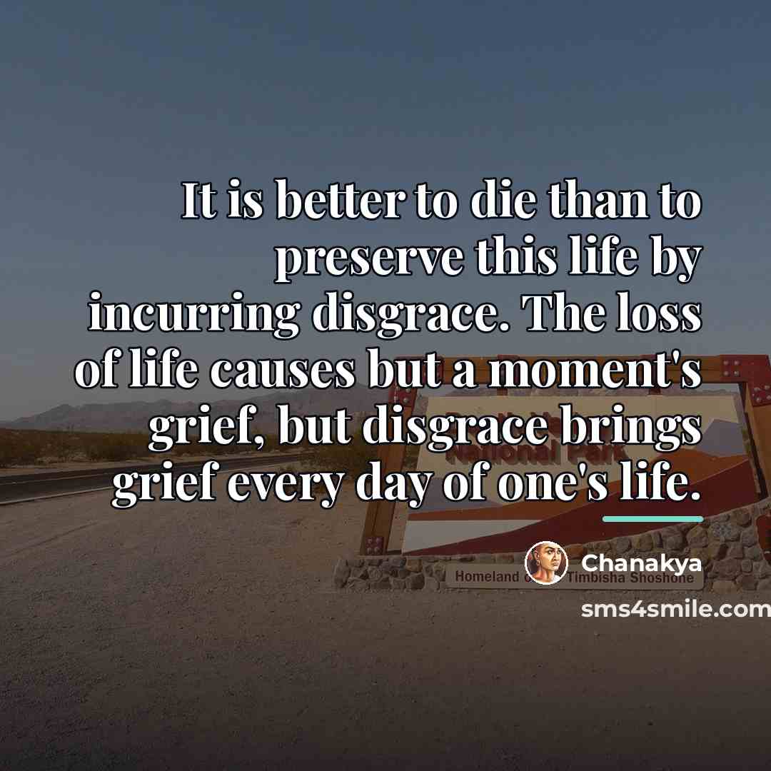 “It is better to die than to preserve this life…” quote by Chanakya