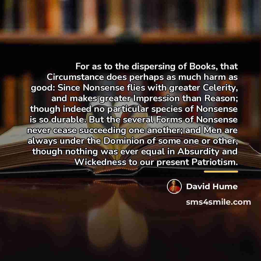 “For as to the dispersing of Books, that Circumstance does…” quote by David Hume