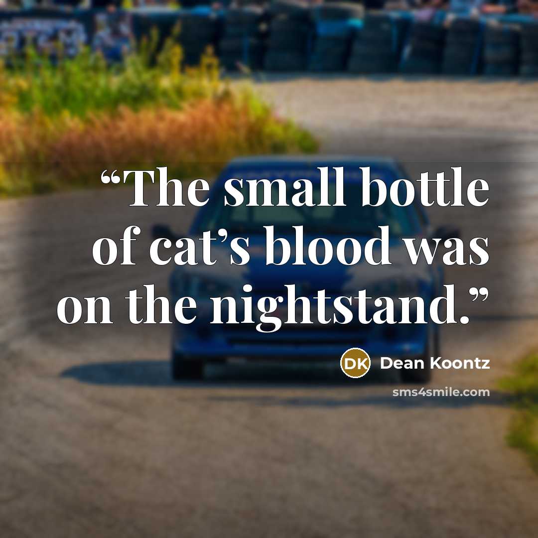 “The small bottle of cat’s blood was on the nightstand.” quote by Dean Koontz