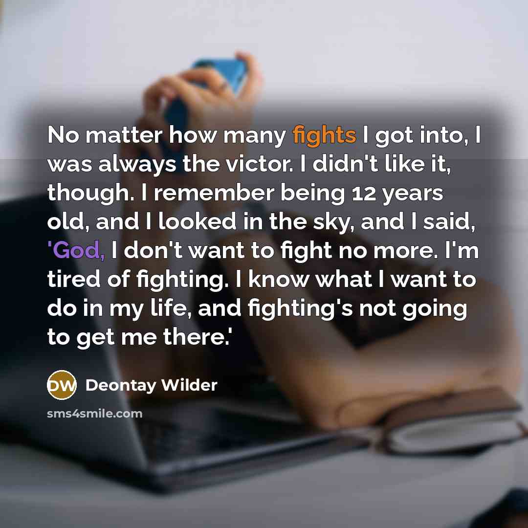 “No matter how many fights I got into, I was…” quote by Deontay Wilder