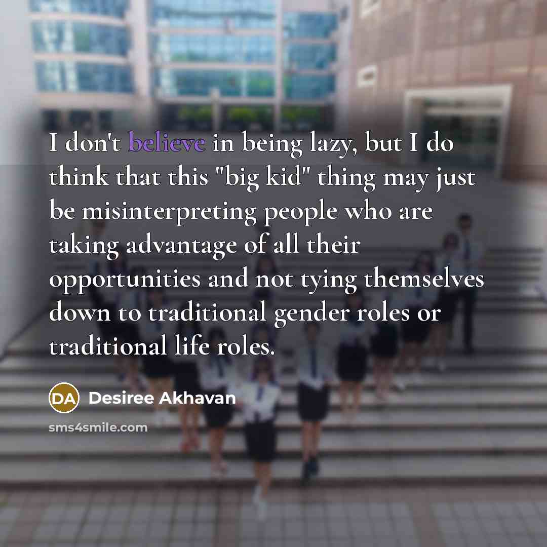 “I don't believe in being lazy, but I do think…” quote by Desiree Akhavan