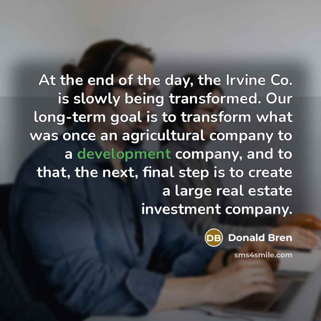 “At the end of the day, the Irvine Co. is…” quote by Donald Bren