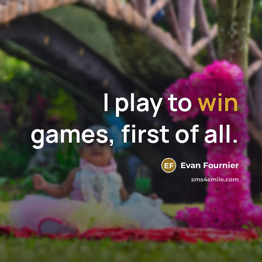 “I play to win games, first of all.…” quote by Evan Fournier