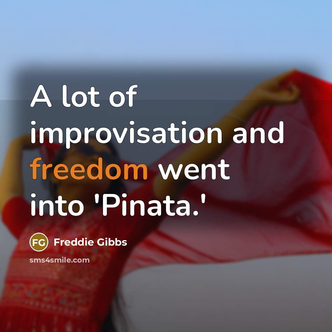 “A lot of improvisation and freedom went into 'Pinata.'…” quote by Freddie Gibbs