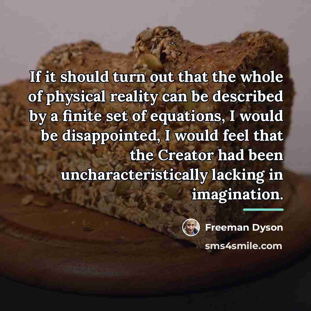 “If it should turn out that the whole of physical…” quote by Freeman Dyson