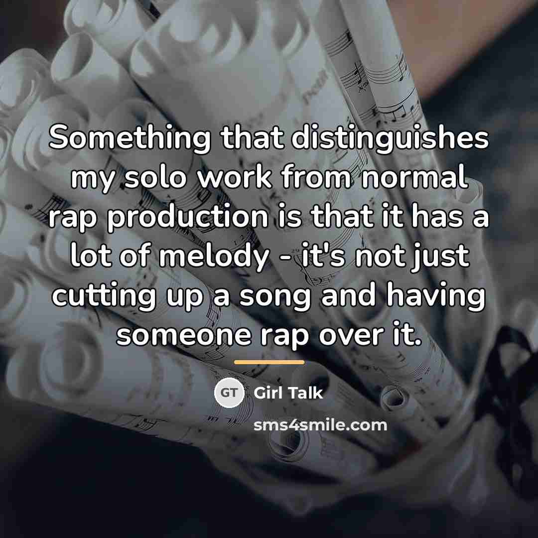 “Something that distinguishes my solo work from normal rap production…” quote by Girl Talk