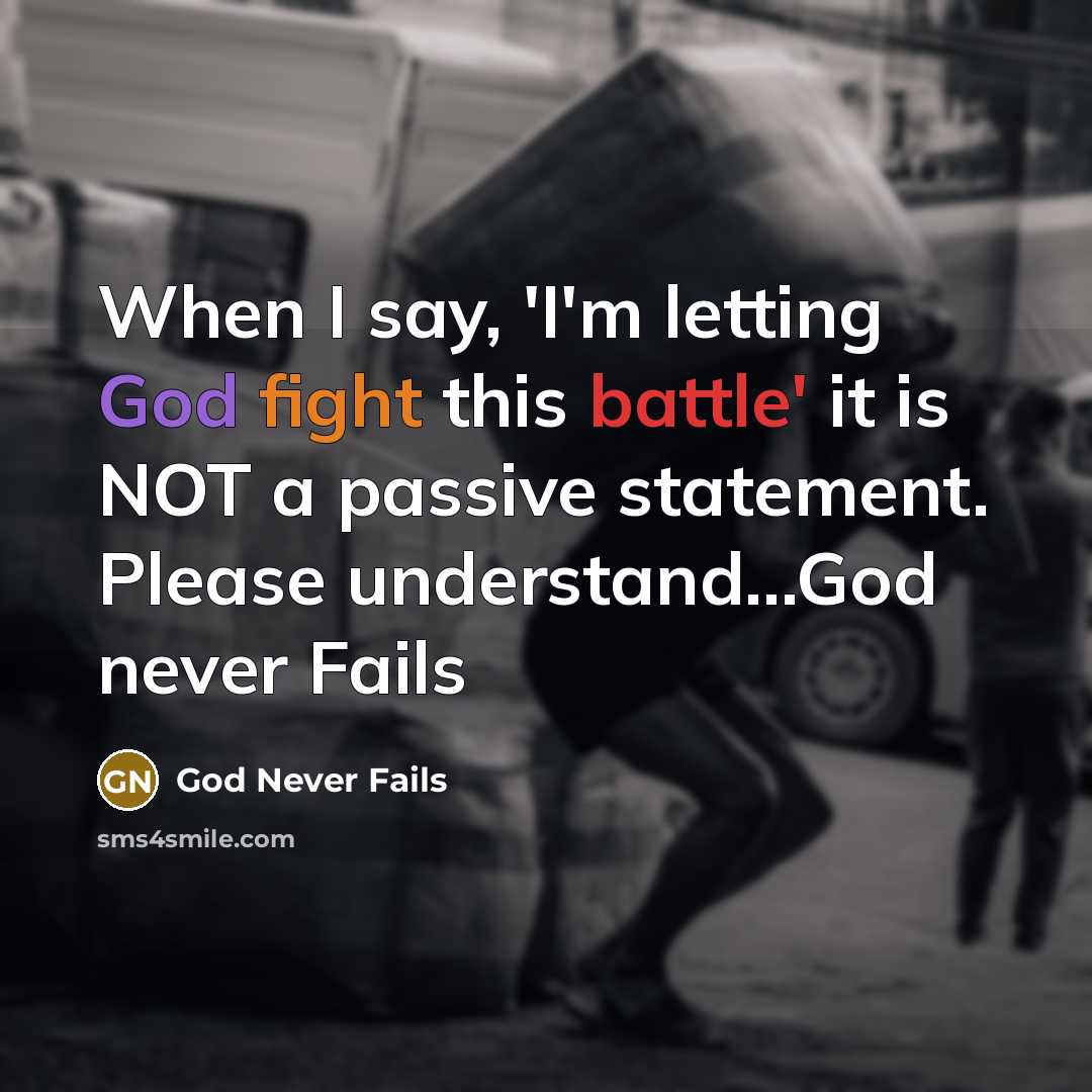 “When I say, 'I'm letting God fight this battle' it…” quote by God Never Fails