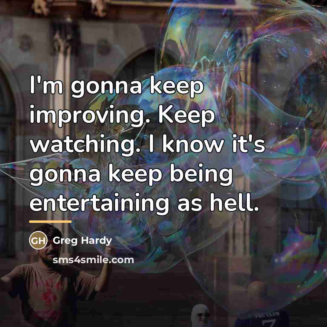 “I'm gonna keep improving. Keep watching. I know it's gonna…” quote by Greg Hardy
