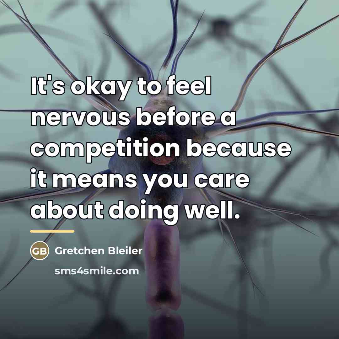 “It's okay to feel nervous before a competition because it…” quote by Gretchen Bleiler