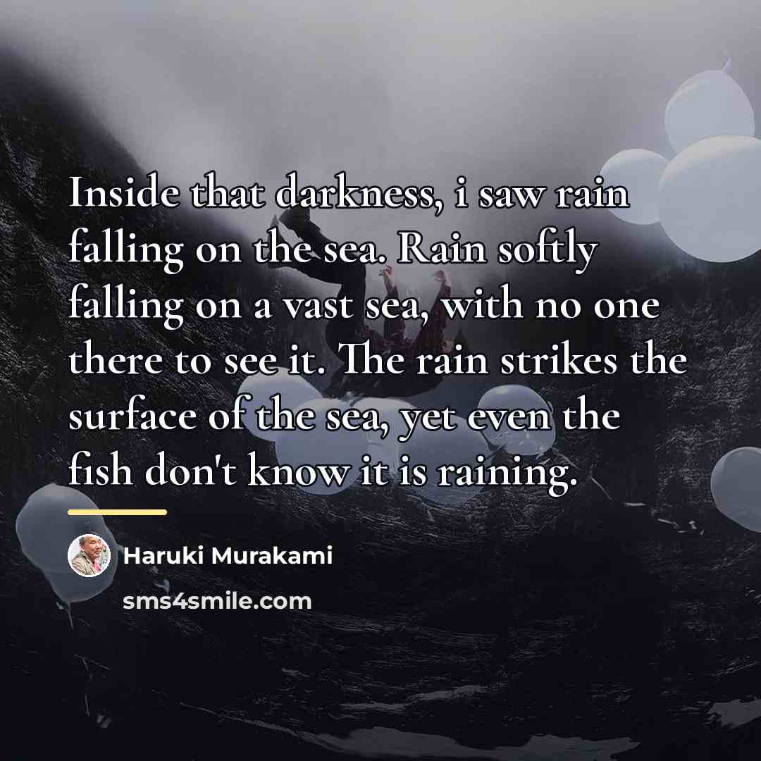 “Inside that darkness, i saw rain falling on the sea.…” quote by Haruki Murakami