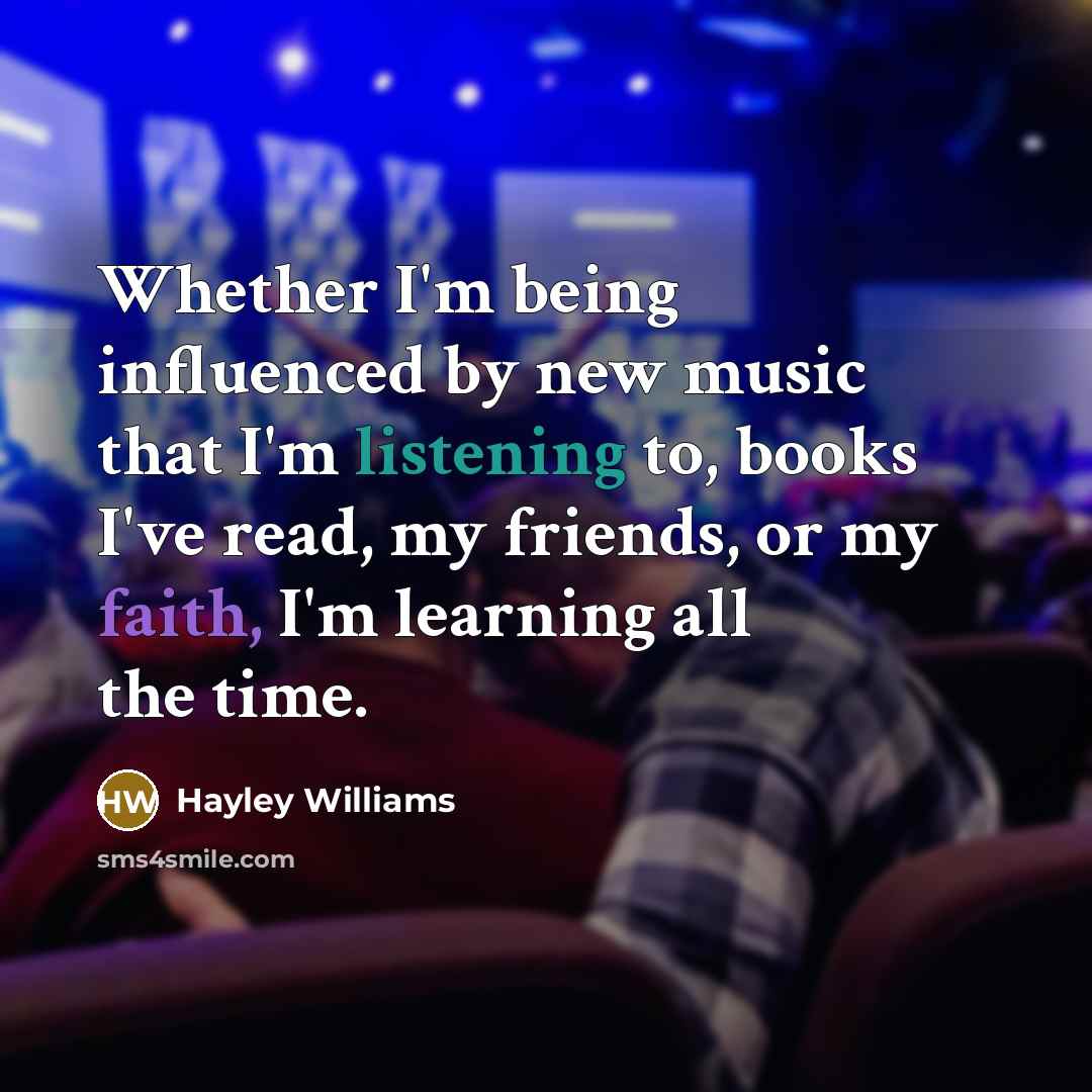 “Whether I'm being influenced by new music that I'm listening…” quote by Hayley Williams