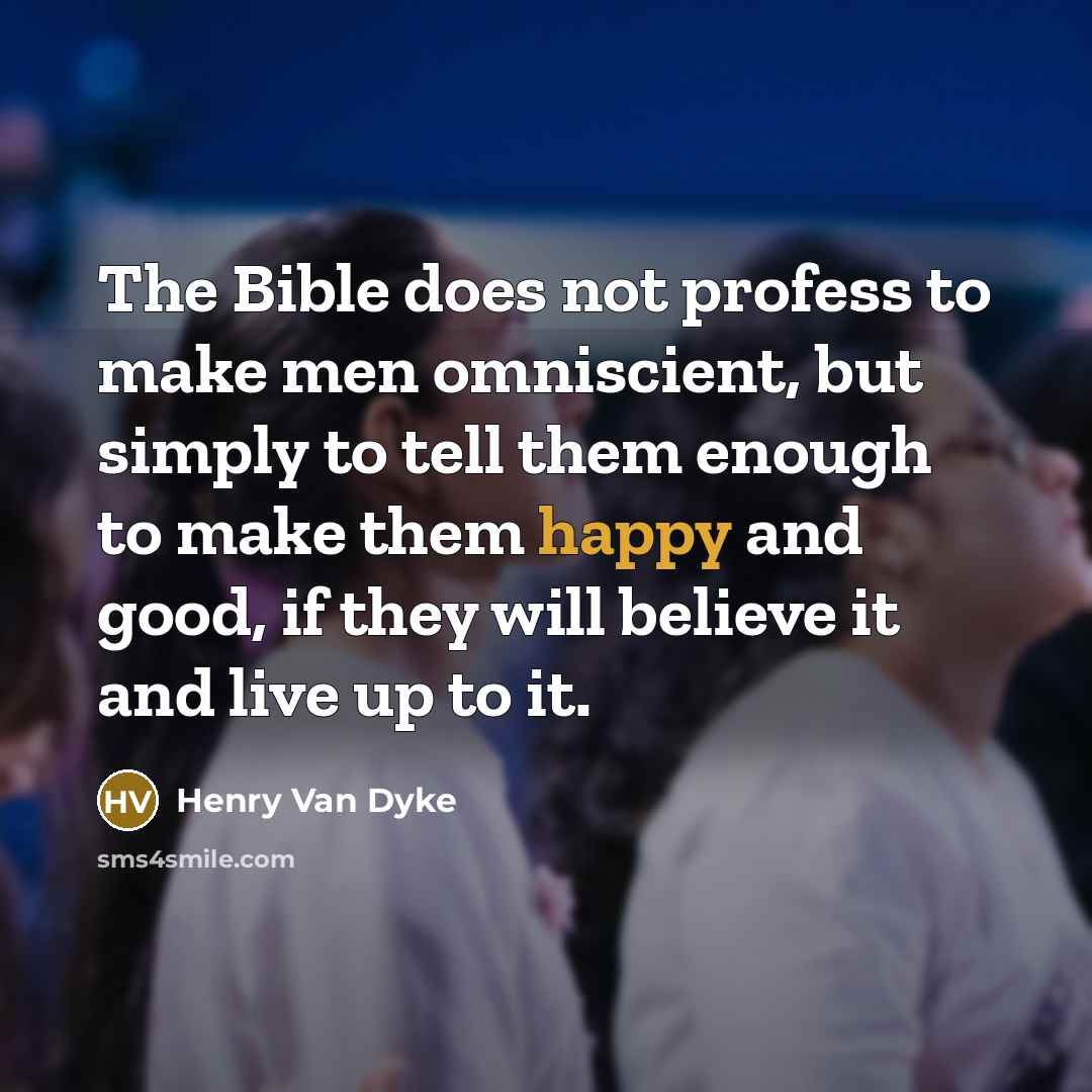 “The Bible does not profess to make men omniscient, but…” quote by Henry Van Dyke