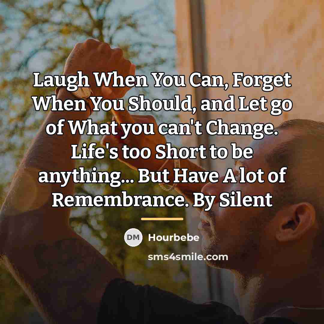 “Laugh When You Can, Forget When You Should, and Let…” quote by Hourbebe