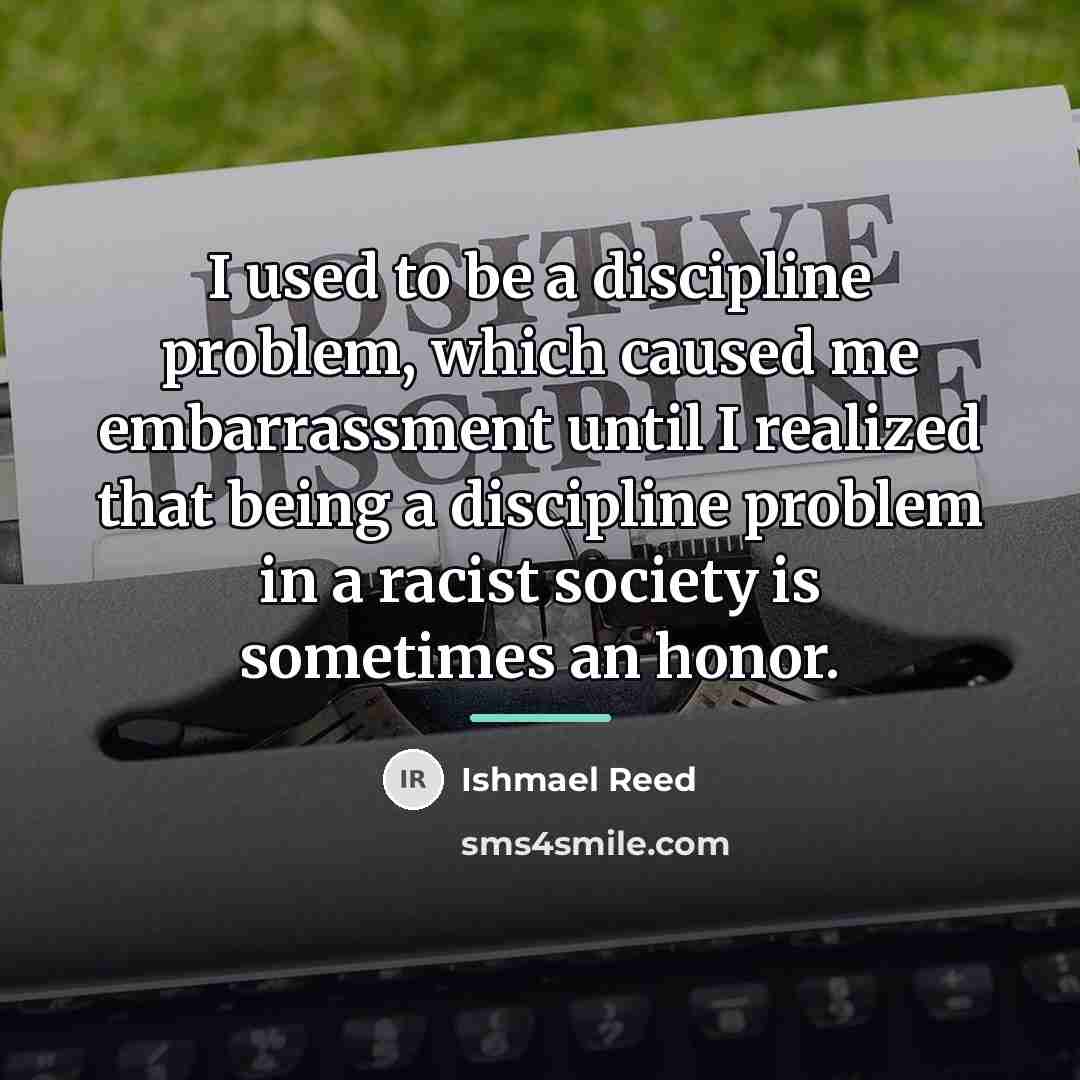 “I used to be a discipline problem, which caused me…” quote by Ishmael Reed
