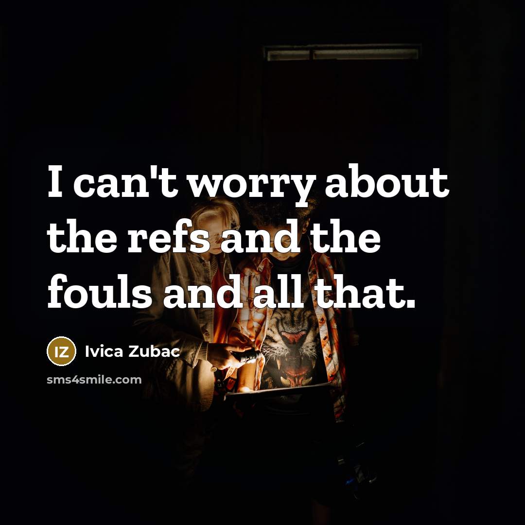 “I can't worry about the refs and the fouls and…” quote by Ivica Zubac