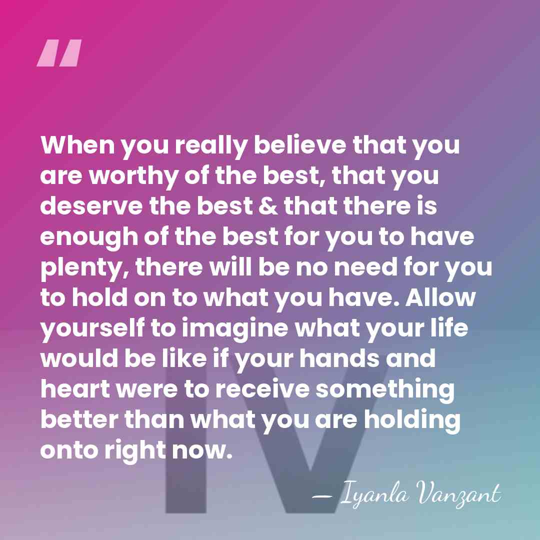 When you really believe that you are worthy of the best, that&hellip; - Iyanla Vanzant