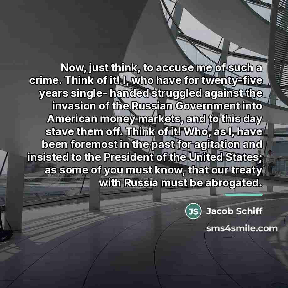 “Now, just think, to accuse me of such a crime.…” quote by Jacob Schiff