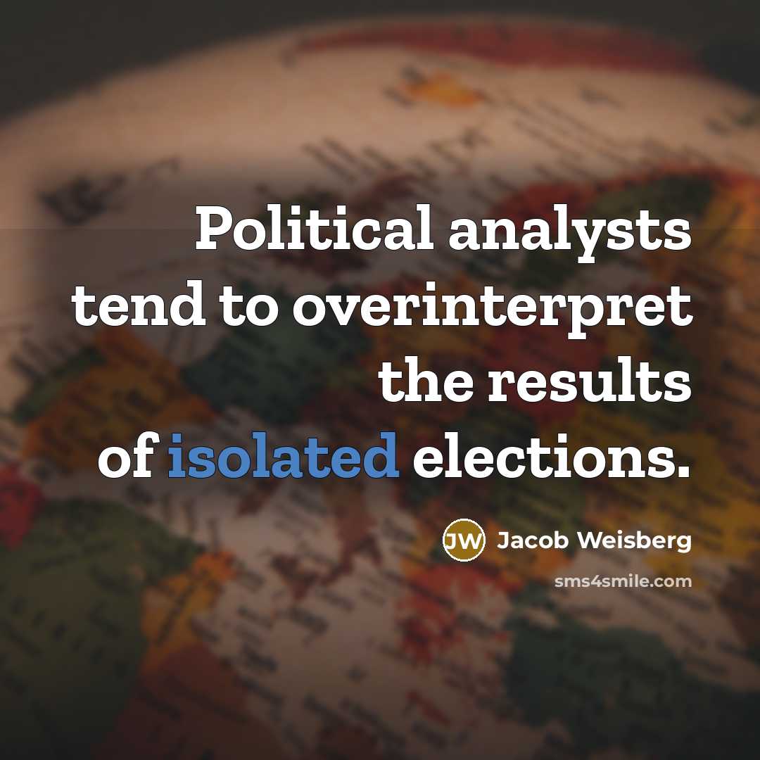 “Political analysts tend to overinterpret the results of isolated elections.…” quote by Jacob Weisberg