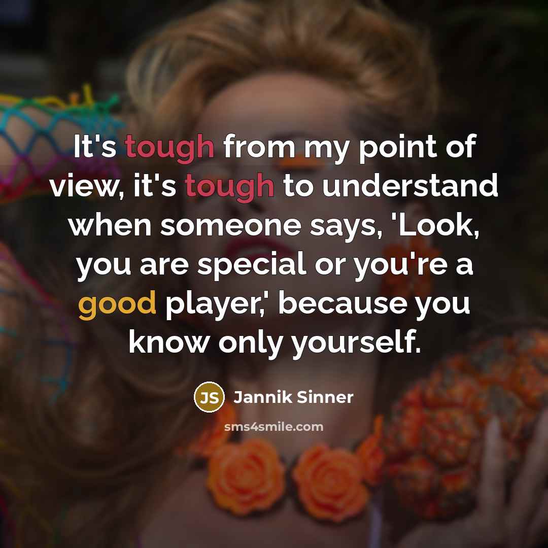 “It's tough from my point of view, it's tough to…” quote by Jannik Sinner