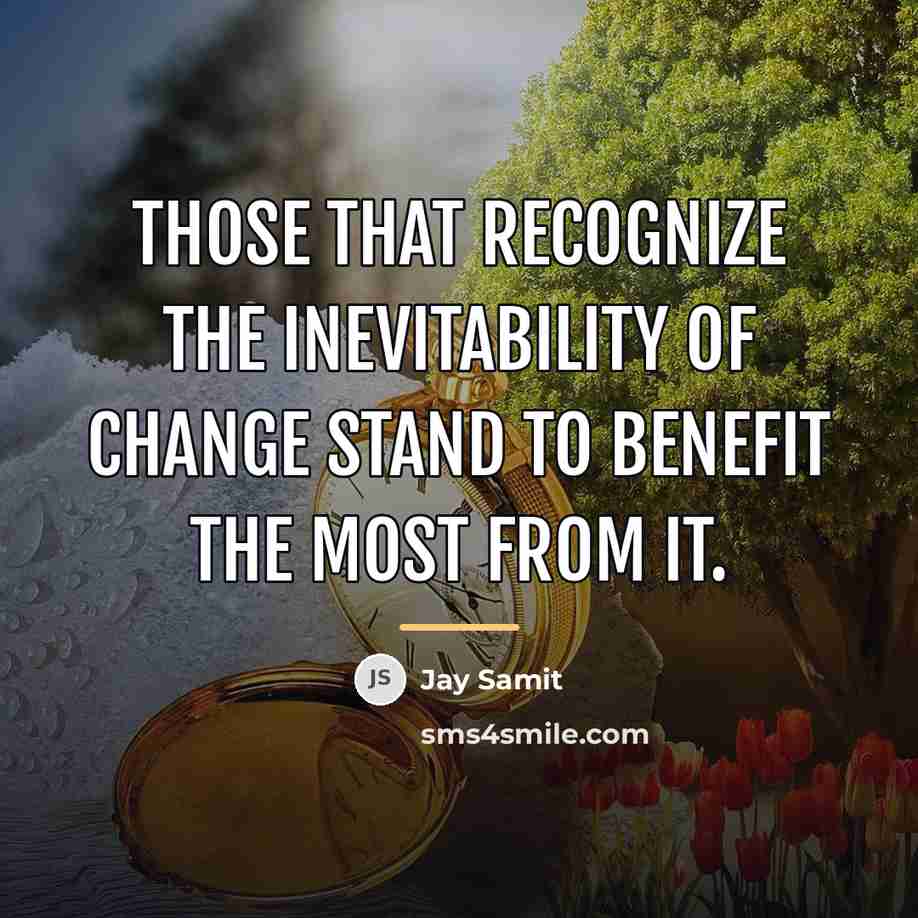 “Those that recognize the inevitability of change stand to benefit…” quote by Jay Samit