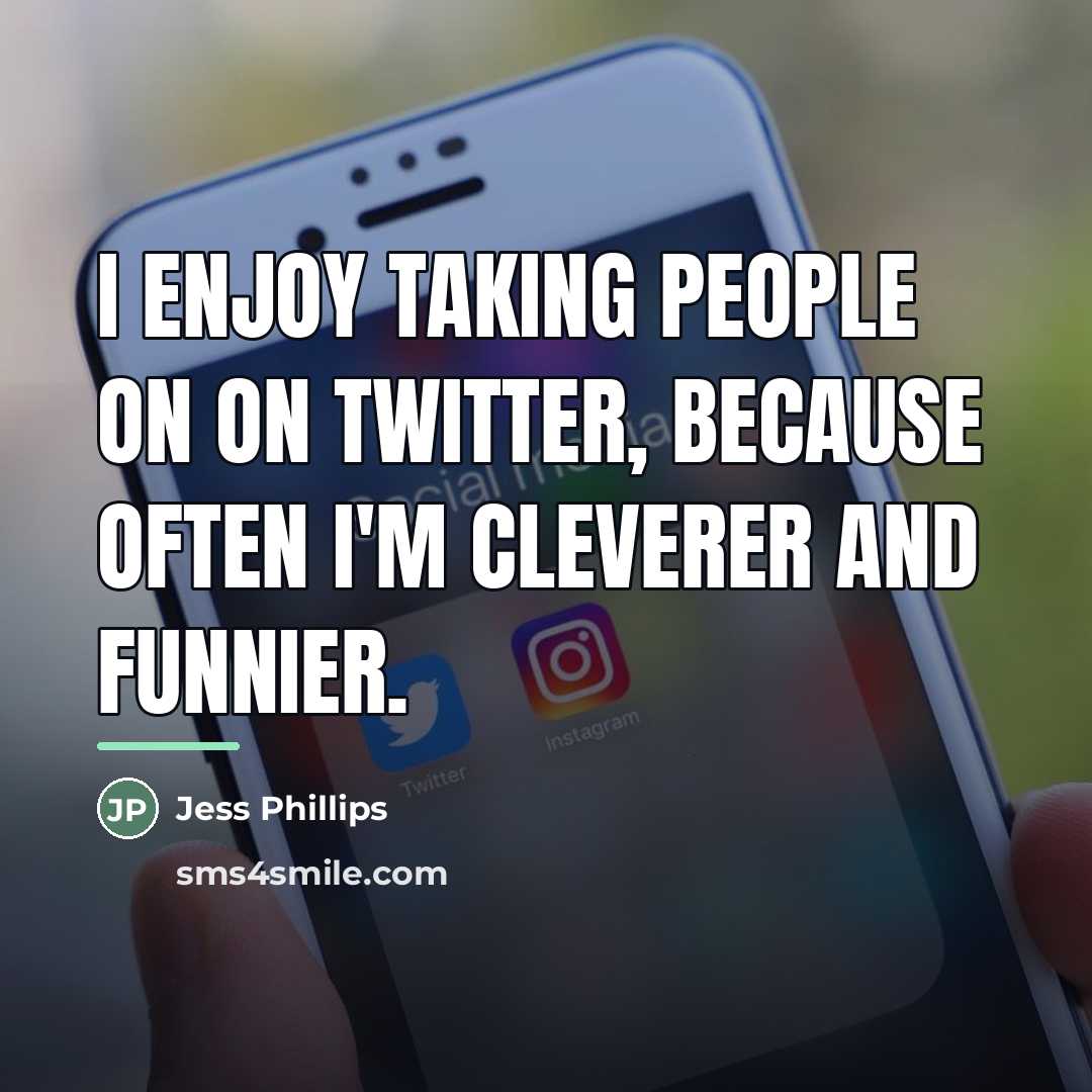 “I enjoy taking people on on Twitter, because often I'm…” quote by Jess Phillips