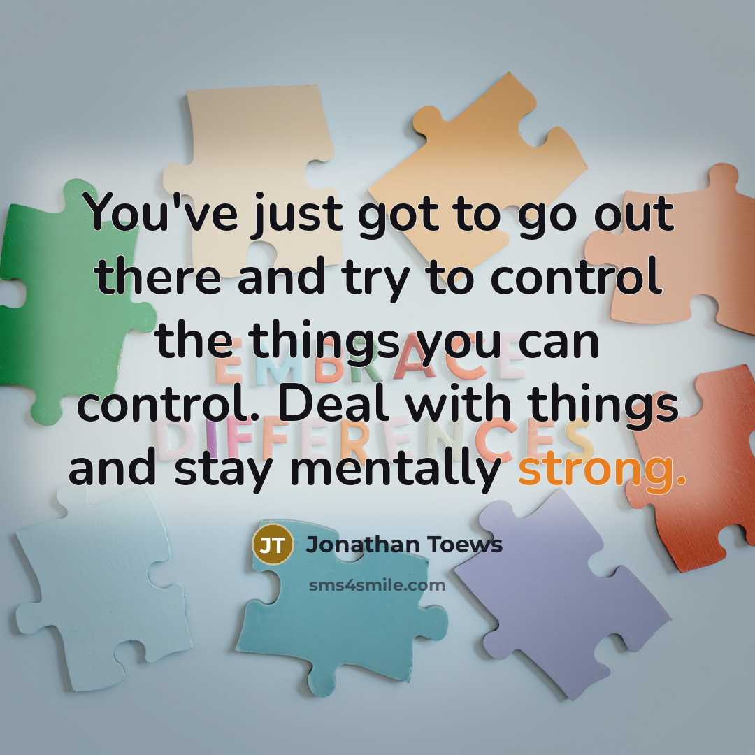 “You've just got to go out there and try to…” quote by Jonathan Toews