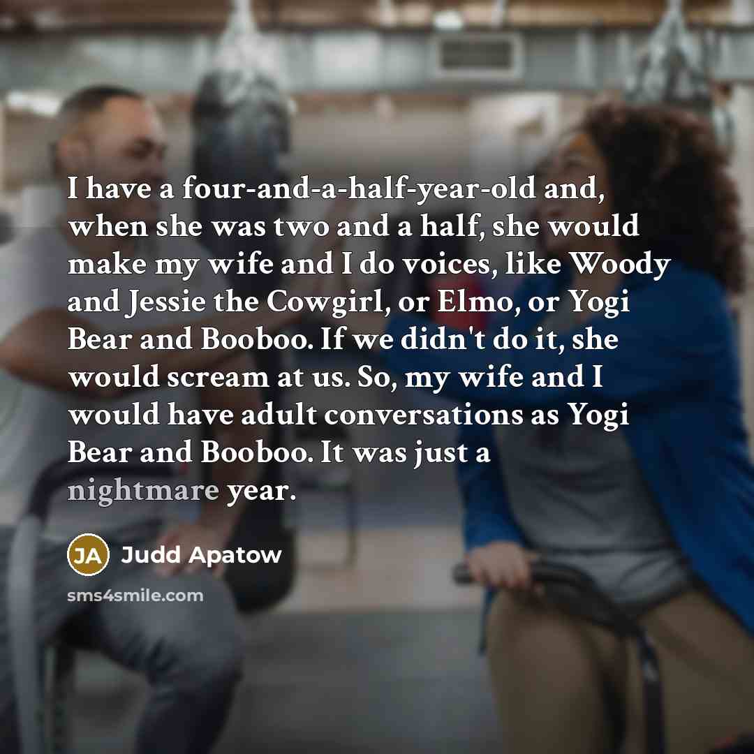 “I have a four-and-a-half-year-old and, when she was two and…” quote by Judd Apatow