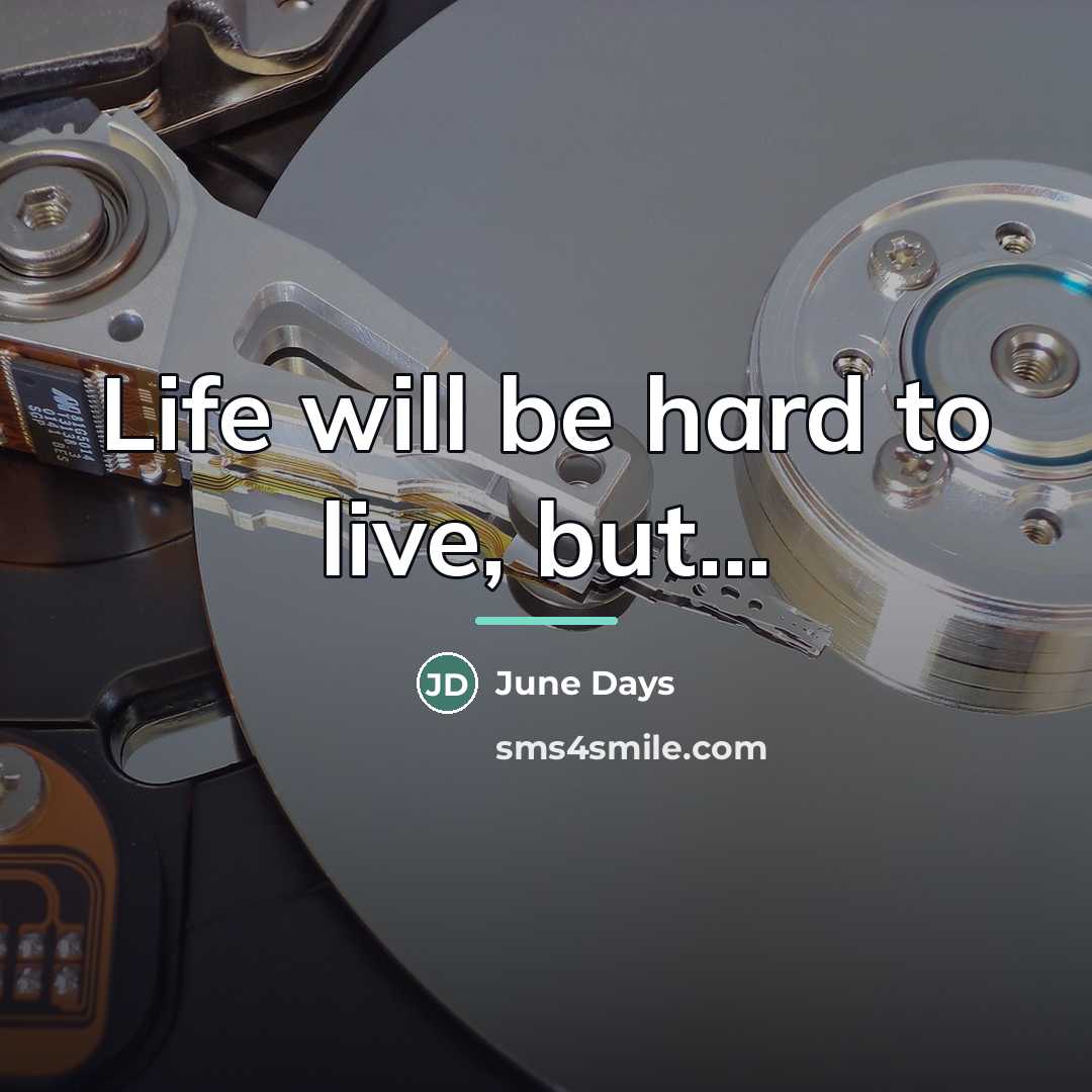 “Life will be hard to live, but...…” quote by June Days